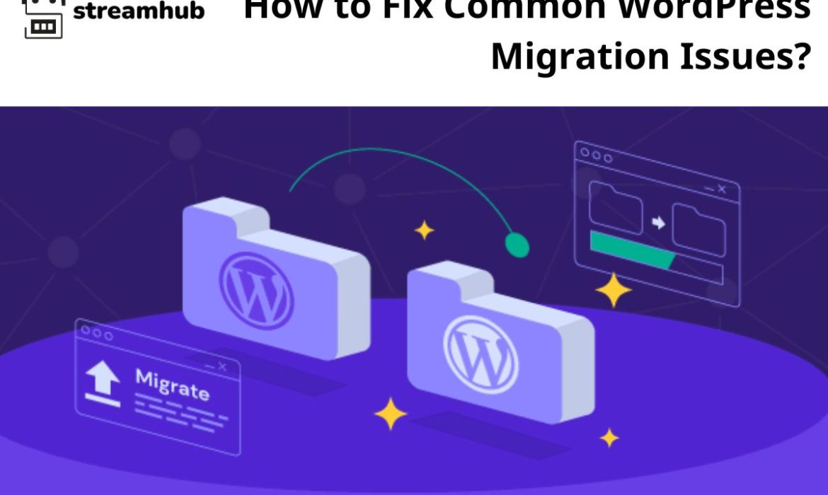 How to Fix Common WordPress Migration Issues